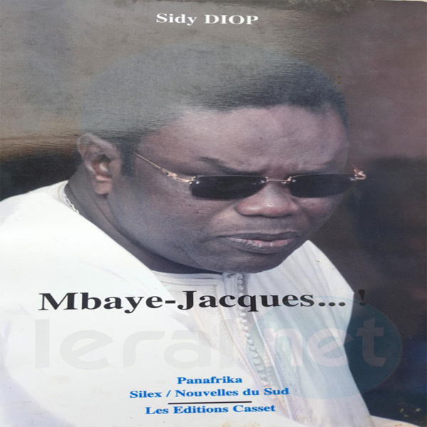 Le dernier combat d’un «intelligent politique», par Sidy Diop, biographe de Feu Mbaye Jacques Diop Le dernier combat d’un «intelligent politique», par Sidy Diop, biographe de Feu Mbaye Jacques Diop