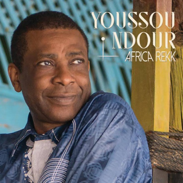 Youssou N'dour : "Je suis convaincu que depuis +Egypt+ (en 2004), +Africa Rekk+, c'est l'album le plus abouti"