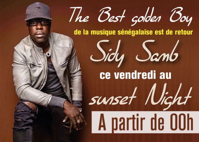 Le golden boy de la musique Sidy Samb signe son come back ce vendredi au Sun Set Night. Le golden boy de la musique Sidy Samb signe son come back ce vendredi au Sun Set Night.