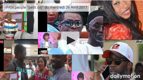 Vidéo: Infos people Walf "petit déj" du mercredi 26 Avril 2017