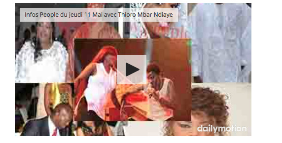 Vidéo: Infos People du jeudi 11 Mai avec Thioro Mbar Ndiaye Vidéo: Infos People du jeudi 11 Mai avec Thioro Mbar Ndiaye