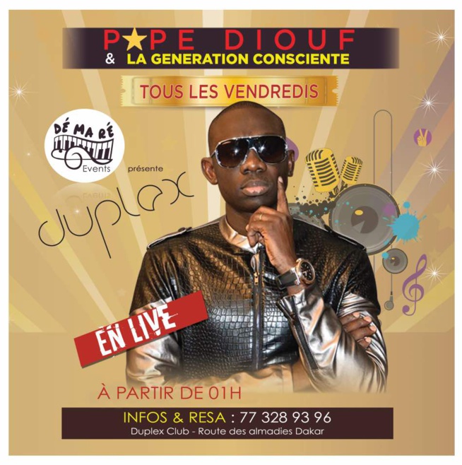 Pape Diouf et la génération consciente vous attendent au Duplexe tous les vendredis avec "DÉMARÉ EVENTS Pape Diouf et la génération consciente vous attendent au Duplexe tous les vendredis avec "DÉMARÉ EVENTS