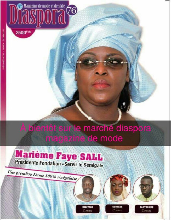 VOTRE MAGAZINE DE MODE DIASPORA BIENTOT DISPONIBLE: Marieme Faye Sall à la UNE. VOTRE MAGAZINE DE MODE DIASPORA BIENTOT DISPONIBLE: Marieme Faye Sall à la UNE.