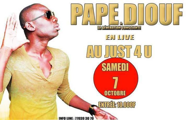 Pape Diouf et la génération consciente au Just 4 U ce samedi 07 octobre . Pape Diouf et la génération consciente au Just 4 U ce samedi 07 octobre .