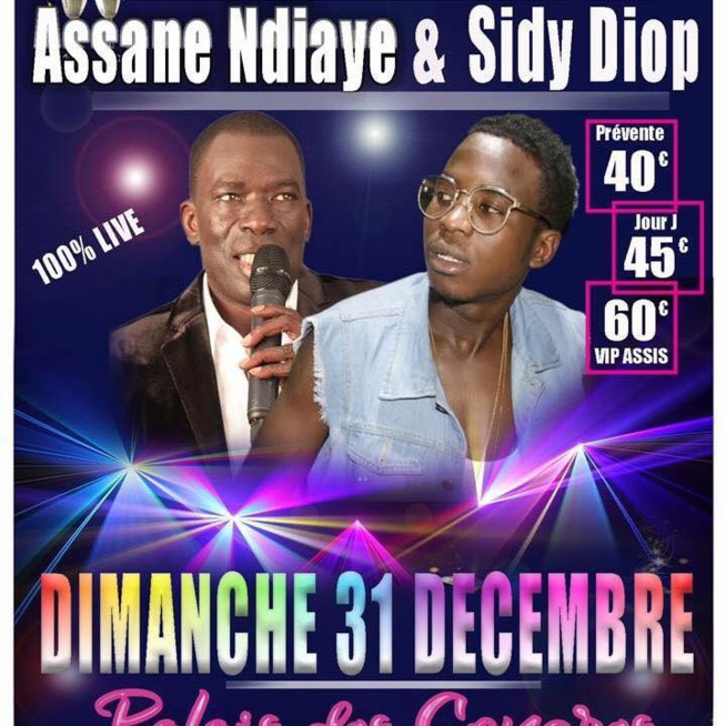 ASSANE NDIAYE & SIDY DIOP votre cadeaux de fin d'année, le 31 décembre au Palais des Congrès de Montreuil. ASSANE NDIAYE & SIDY DIOP votre cadeaux de fin d'année, le 31 décembre au Palais des Congrès de Montreuil.
