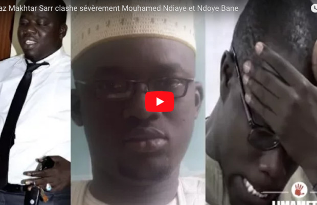 (Vidéo) Oustaz Makhtar Sarr clashe sévèrement Mouhamed Ndiaye et Ndoye Bane (Vidéo) Oustaz Makhtar Sarr clashe sévèrement Mouhamed Ndiaye et Ndoye Bane