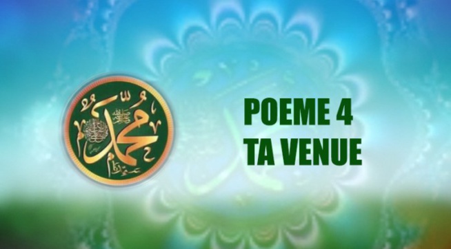 Poème sur le Prophète (PSL) 4- TA VENUE Poème sur le Prophète (PSL) 4- TA VENUE