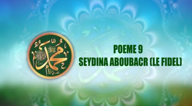 POÈME SUR LE PROPHÈTE (PSL) 9- SEYDINA ABOUBACR ( LE FIDÈLE) POÈME SUR LE PROPHÈTE (PSL) 9- SEYDINA ABOUBACR ( LE FIDÈLE)