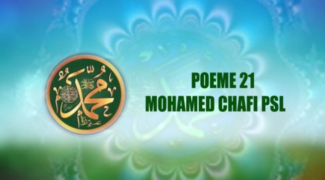 POÈME SUR LE PROPHÈTE PSL : 21 – MOHAMED CHAFI (PSL) POÈME SUR LE PROPHÈTE PSL : 21 – MOHAMED CHAFI (PSL)