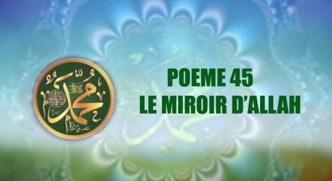 POÈME SUR LE PROPHÈTE PSL : 45- LE MIROIR D’ALLAH POÈME SUR LE PROPHÈTE PSL : 45- LE MIROIR D’ALLAH