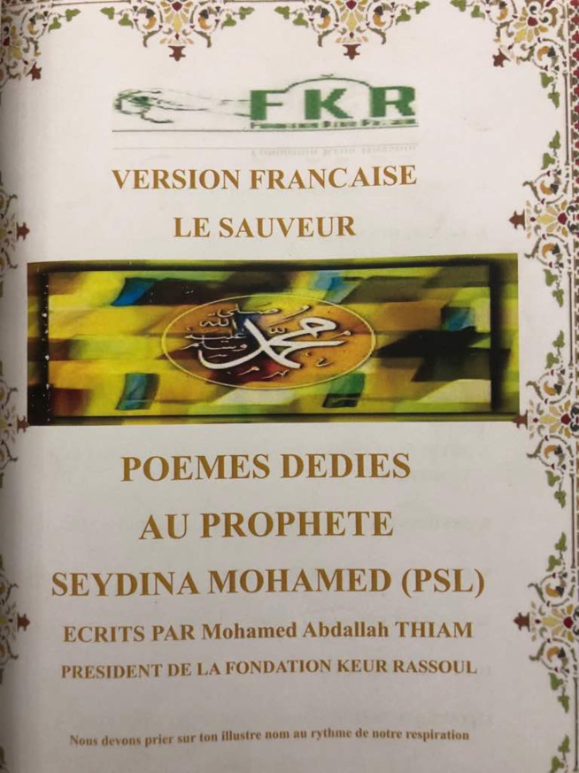 Mohamed Abdallah Thiam dit Sopé Nabi vous présente son livre le Sauveur composé de 570 poèmes tous dédiés au meilleur de l’univers Seydina Mouhamada Rassoulilahi PSL. Mohamed Abdallah Thiam dit Sopé Nabi vous présente son livre le Sauveur composé de 570 poèmes tous dédiés au meilleur de l’univers Seydina Mouhamada Rassoulilahi PSL.