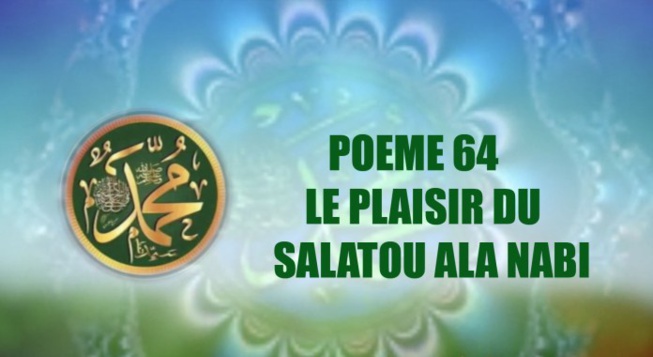 VIDEO:POEME SUR LE PROPHETE PSL: 64- LE PLAISIR DU SALATOU ALA NABI