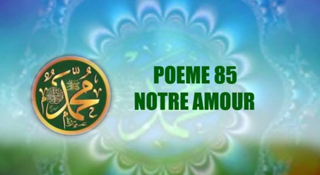 VIDÉO:POÈME SUR LE PROPHÈTE PSL : 85 – NOTRE AMOUR