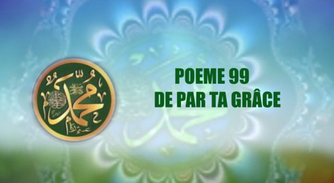 Vidéo:POÈME SUR LE PROPHÈTE PSL : 99 DE PAR TA GRACE Vidéo:POÈME SUR LE PROPHÈTE PSL : 99 DE PAR TA GRACE