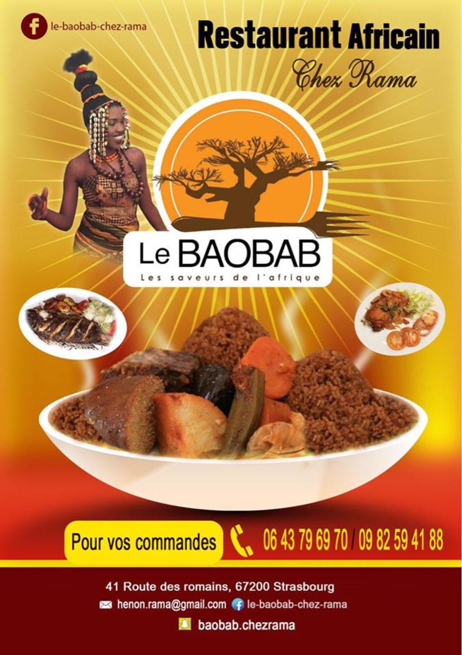 RESTAURANT LE BAOBAB CHEZ RAMA: Gouttez les Saveurs de l'Afrique 41 Route des romains 67000 Strasbourg info +33 6 43 79 69 70 RESTAURANT LE BAOBAB CHEZ RAMA: Gouttez les Saveurs de l'Afrique 41 Route des romains 67000 Strasbourg info +33 6 43 79 69 70