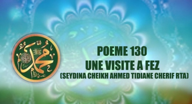 VIDÉO:POÈME SUR LE PROPHÈTE PSL : UNE VISITE A FEZ (SEYDINA CHEIKH AHMED TIDIANE CHERIF RTA)