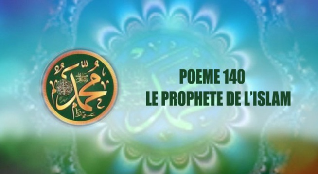 POEME SUR LE PROPHETE PSL: 140 LE PROPHETE DE L’ISLAM POEME SUR LE PROPHETE PSL: 140 LE PROPHETE DE L’ISLAM
