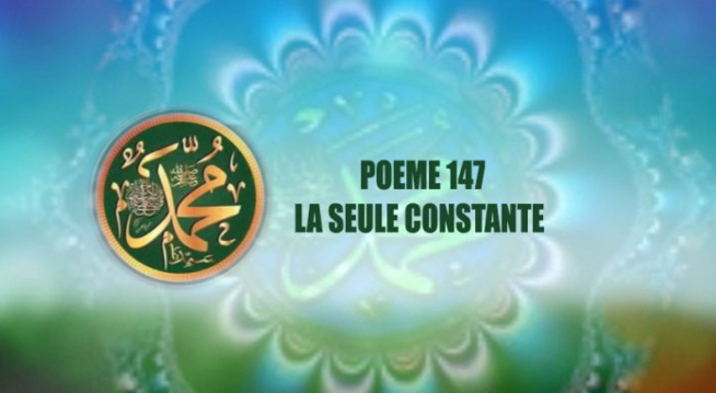VIDÉO: POÈME SUR LE PROPHÈTE PSL: 147- LA SEULE CONSTANTE VIDÉO: POÈME SUR LE PROPHÈTE PSL: 147- LA SEULE CONSTANTE