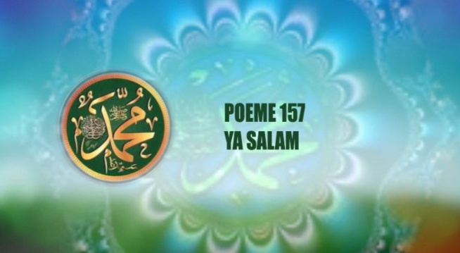 POÈME SUR LE PROPHÈTE PSL : 157- YA SALAM POÈME SUR LE PROPHÈTE PSL : 157- YA SALAM