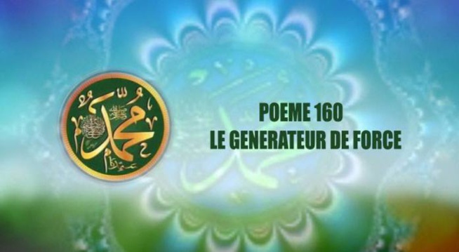 POÈME SUR LE PROPHÈTE PSL : 160 – LE GENERATEUR DE FORCE POÈME SUR LE PROPHÈTE PSL : 160 – LE GENERATEUR DE FORCE