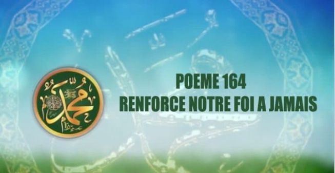 Poéme sur le Prophete PSL : 164 RENFORCE NOTRE FOI A JAMAIS Poéme sur le Prophete PSL : 164 RENFORCE NOTRE FOI A JAMAIS