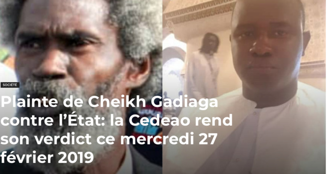 Plainte de Cheikh Gadiaga contre l’État: la Cedeao rend son verdict ce mercredi 27 février 2019 Plainte de Cheikh Gadiaga contre l’État: la Cedeao rend son verdict ce mercredi 27 février 2019