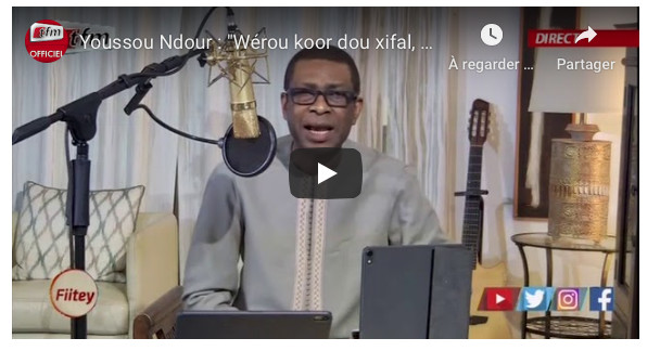 Youssou Ndour: "Wérou koor dou xifal, balèn ma akeu yénn gneup" (Vidéo) Youssou Ndour: "Wérou koor dou xifal, balèn ma akeu yénn gneup" (Vidéo)