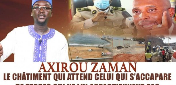 Axirou Zaman : le châtiment qui attend celui qui s’accapare des terres qui ne lui appartiennent pas