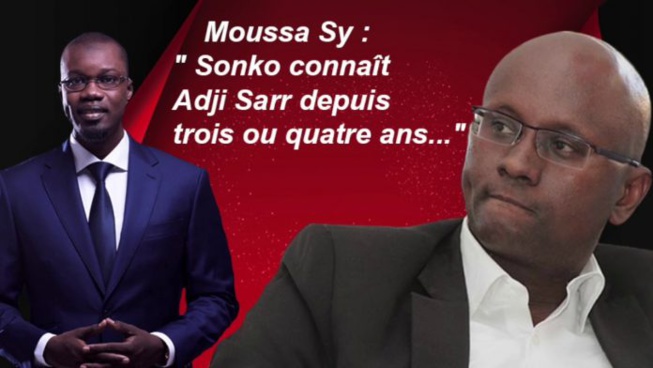 Trés grave révélation de Moussa Sy sur Sonko et Adji Sarr « Ils se connaissent depuis quatre ans »