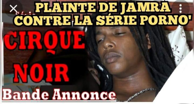 PLAINTE DE JAMRA CONTRE LA SÉRIE PORNO’ SENEGALAISE