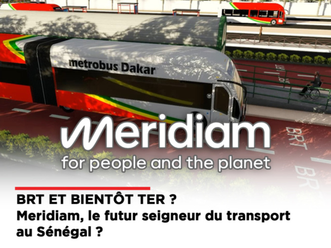 BRT ET BIENTÔT TER ? MERIDIAM, LE FUTUR SEIGNEUR DU TRANSPORT AU SÉNÉGAL BRT ET BIENTÔT TER ? MERIDIAM, LE FUTUR SEIGNEUR DU TRANSPORT AU SÉNÉGAL