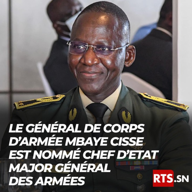 Le Général de Corps d'Armée Mbaye Cissé nommé Chef d'Etat-Major Général des Armées, en remplacement du Général d'Armée Cheikh Wade Le Général de Corps d'Armée Mbaye Cissé nommé Chef d'Etat-Major Général des Armées, en remplacement du Général d'Armée Cheikh Wade