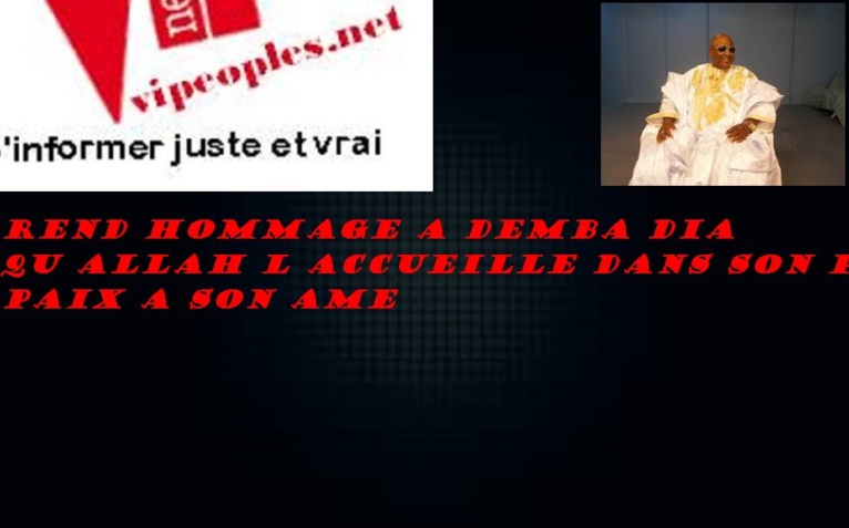 Vipeoples.net présente ses condoléances à la famille de Demba Dia Vipeoples.net présente ses condoléances à la famille de Demba Dia