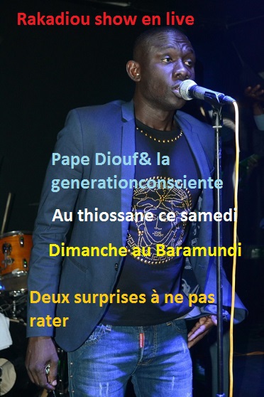Spécial "Rakadiou" Pape Diouf revient ce samedi au Thiossane Night et dimanche au Baramundi Spécial "Rakadiou" Pape Diouf revient ce samedi au Thiossane Night et dimanche au Baramundi