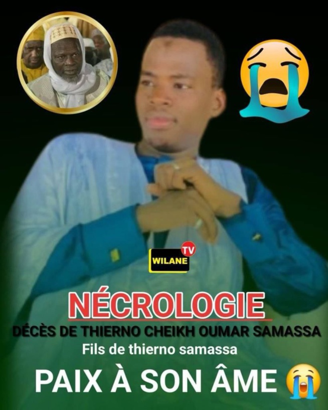 Nécrologie: Décès de Thierno Cheikh Oumar Samassa, fils de Thierno Mouhamadou Samassa Nécrologie: Décès de Thierno Cheikh Oumar Samassa, fils de Thierno Mouhamadou Samassa