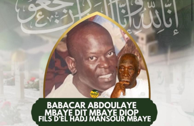 Nécrologie: El Hadj Mansour Mbaye perd son fils Babacar Abdoulaye Mbaye Nécrologie: El Hadj Mansour Mbaye perd son fils Babacar Abdoulaye Mbaye