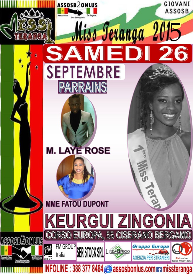 Miss Teranga Italie 2015 le samedi 26 septembre. Revivez les images de l' édition 2014. Miss Teranga Italie 2015 le samedi 26 septembre. Revivez les images de l' édition 2014.