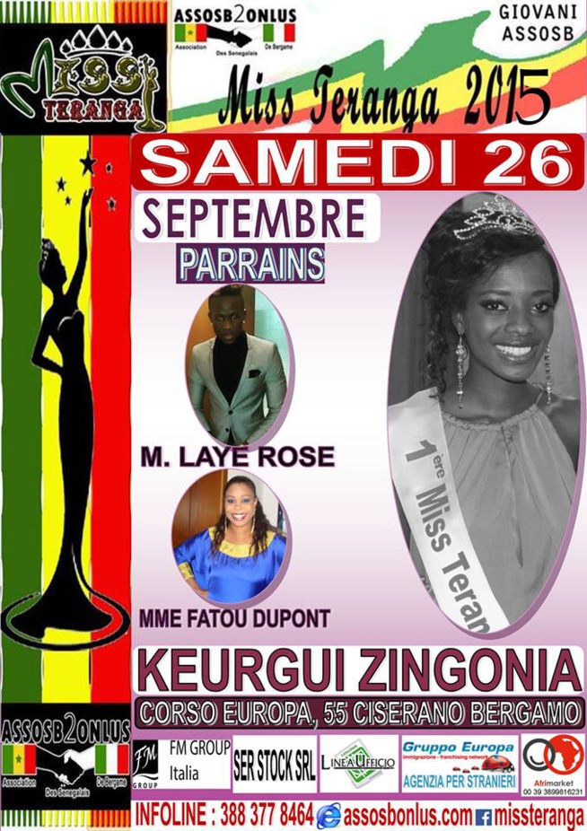 Miss Teranga Italie 2015 le samedi 26 septembre. Revivez les images de l' édition 2014. Miss Teranga Italie 2015 le samedi 26 septembre. Revivez les images de l' édition 2014.