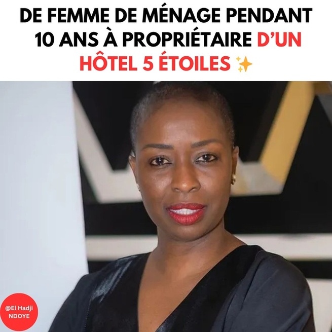 De femme de ménage à propriétaire d’un hôtel 5 étoiles : L'histoire inspirante de Souadou Niang De femme de ménage à propriétaire d’un hôtel 5 étoiles : L'histoire inspirante de Souadou Niang