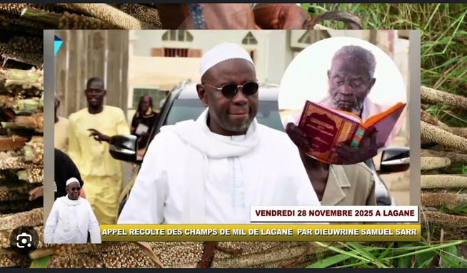Récolte de mil à Lagane : El Hadj Samuel Sarr lance un appel aux disciples et à ses proches, ce vendredi 28 et samedi 29 novembre 2025 Récolte de mil à Lagane : El Hadj Samuel Sarr lance un appel aux disciples et à ses proches, ce vendredi 28 et samedi 29 novembre 2025