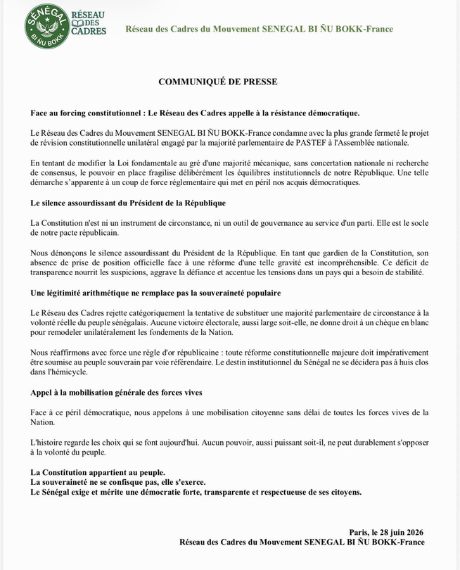 COMMUNIQUÉ DE PRESSE Paris, le 28 juin 2026 Réseau des Cadres de Sénégal Bunu Bokk – France Face au forcing constitutionnel : Le Réseau des Cadres appelle à la résistance démocratique. COMMUNIQUÉ DE PRESSE Paris, le 28 juin 2026 Réseau des Cadres de Sénégal Bunu Bokk – France Face au forcing constitutionnel : Le Réseau des Cadres appelle à la résistance démocratique.