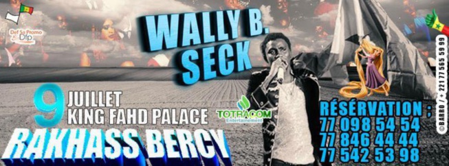 Soirée "Rakhass" au King Fahd : Wally Ballago Seck déménage Bercy à Dakar le 9 juillet Soirée "Rakhass" au King Fahd : Wally Ballago Seck déménage Bercy à Dakar le 9 juillet