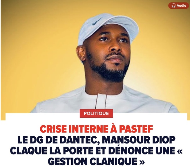 Crise interne à PASTEF : Le Dg de Dantec, Mansour Diop claque la porte et dénonce une « gestion clanique »