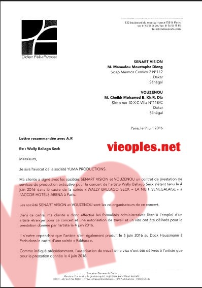 Les organisateurs du Bercy du 04 juin 2016 SEN ART VISION & VOUZENOU presentent les documents: Billet d'avion de Waly et son groupe, la mise en demeure,le budget final, les recettes définitives, et le mail de Bougane envoyé à Yuma Production. Les organisateurs du Bercy du 04 juin 2016 SEN ART VISION & VOUZENOU presentent les documents: Billet d'avion de Waly et son groupe, la mise en demeure,le budget final, les recettes définitives, et le mail de Bougane envoyé à Yuma Production.