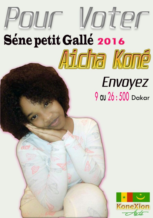 SEN petit Gallé 2016 Votez pour Aicha Kone en envoyant 9 au 26500. SEN petit Gallé 2016 Votez pour Aicha Kone en envoyant 9 au 26500.