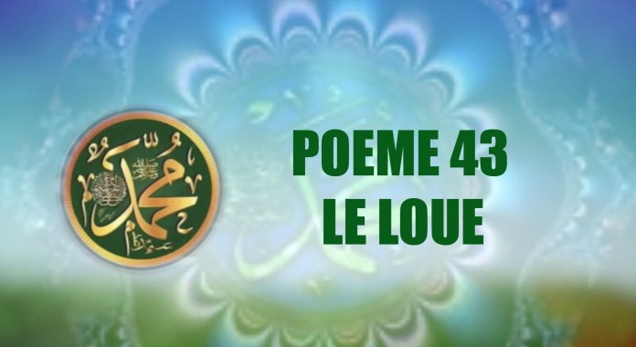 POÈME SUR LE PROPHÈTE PSL : 43 – LE LOUE