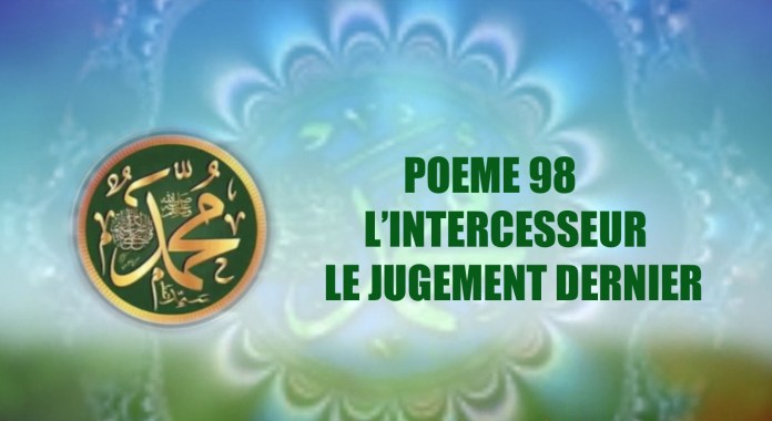 VIDÉO:POÈME SUR LE PROPHETE PSL: 98 L’INTERCESSEUR / LE JUGEMENT DERNIER