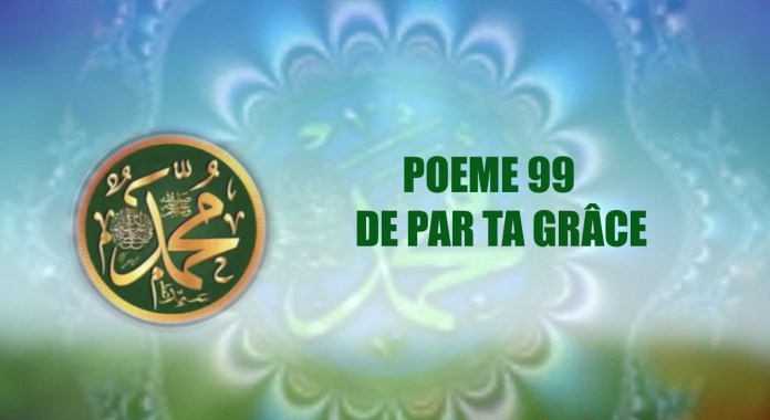 Vidéo:POÈME SUR LE PROPHÈTE PSL : 99 DE PAR TA GRACE