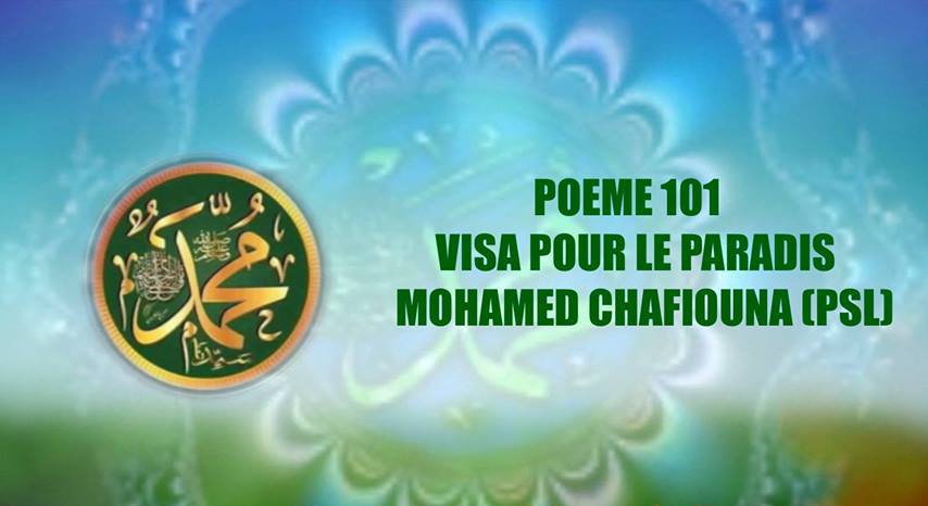 POEME SUR LE PROPHETE PSL : 101 – VISA POUR LE PARADIS :MOHAMED CHAFIOUNA (PSL)