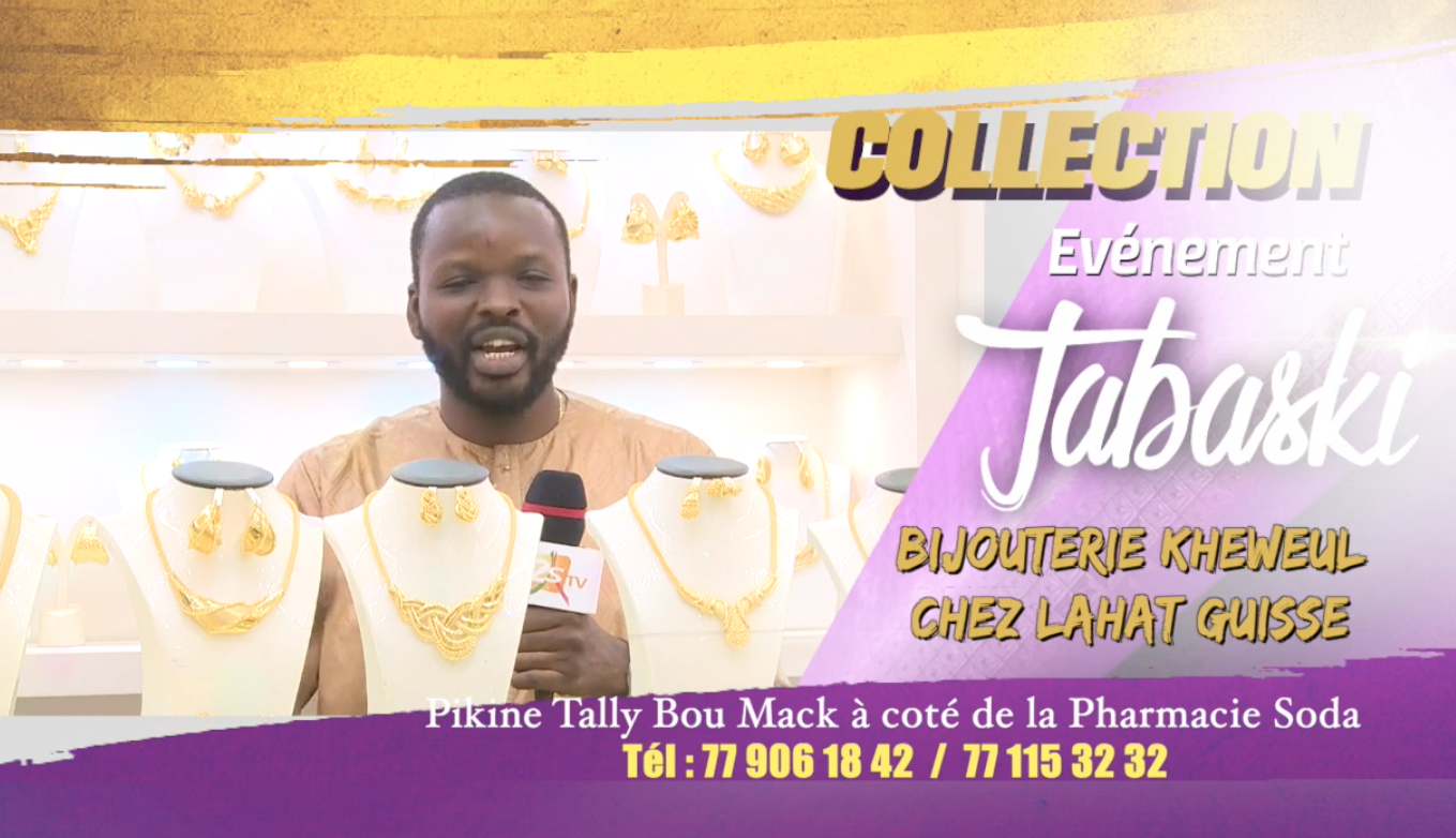 COLLECTION TABASKI: DÉCOUVREZ L'EXPERTISE DE LA BIJOUTERIE KHEWEUL CHEZ LAHAT GUISSÉ NUMBER ONE EN MATIERE D'OR PIKINE TALLY BOU MACK À COTÉ PHARMACIE SODA